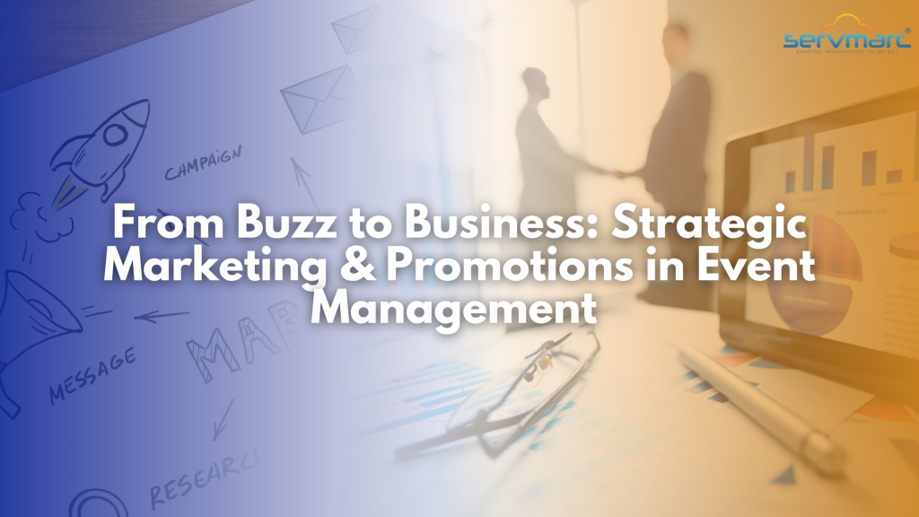 From Buzz to Business: Strategic Marketing & Promotions in Event Management